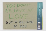 Tracey Emin, You Don't Believe in Love But I Believe in You, © The artist